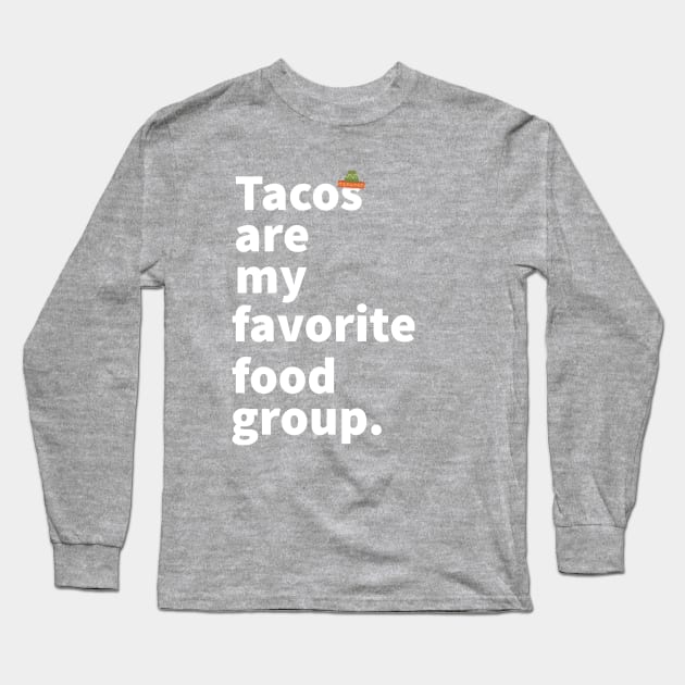 Tacos are my favorite food group funny taco lover shirt Long Sleeve T-Shirt by movoo